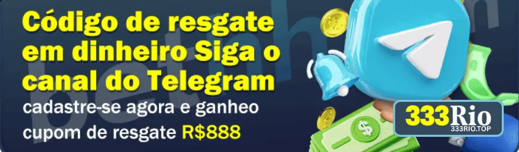 Código de Resgate em Dinheiro exclusivo no 333RIO cassino via canal oficial do Telegram